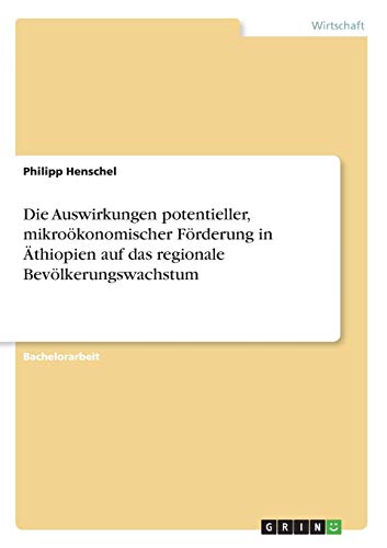 Die Auswirkungen potentieller, mikroökonomischer Förderung in Äthiopien auf das regionale Bevölkerungswachstum