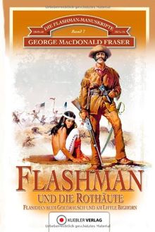 Flashman und die Rothäute: Flashman in Nordamerika. Die Flashman-Manuskripte 7: Flashman in den USA 1849-50 und 1857-76