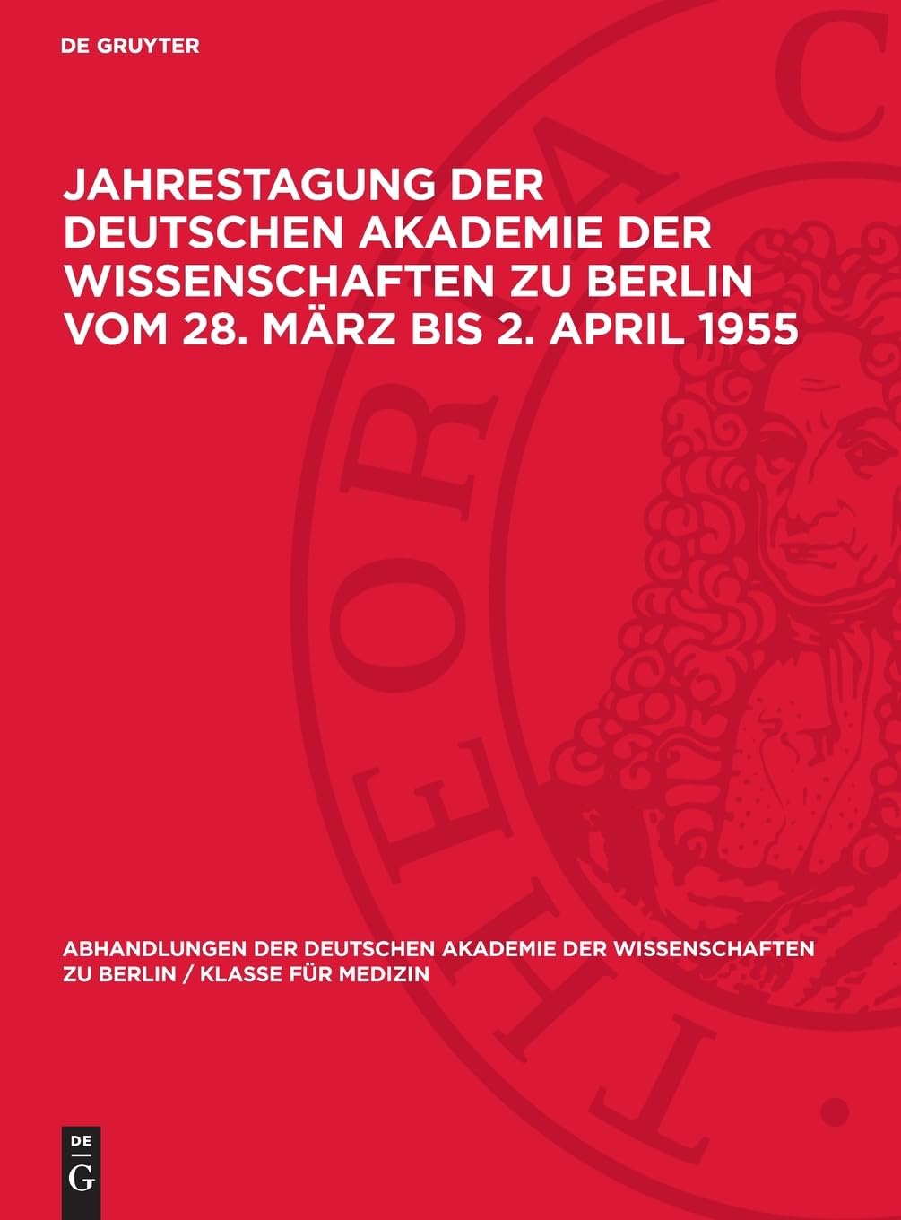Jahrestagung der Deutschen Akademie der Wissenschaften zu Berlin vom 28. März bis 2. April 1955: Fachkonferenz Fragen der Krebsforschung und ... zu Berlin / Klasse für Medizin, 1955,1)