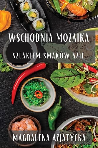 Wschodnia Mozaika: Szlakiem Smaków Azji