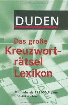 Duden - Das große Kreuzworträtsel Lexikon: Mit mehr als 222.000 Fragen und Antworten