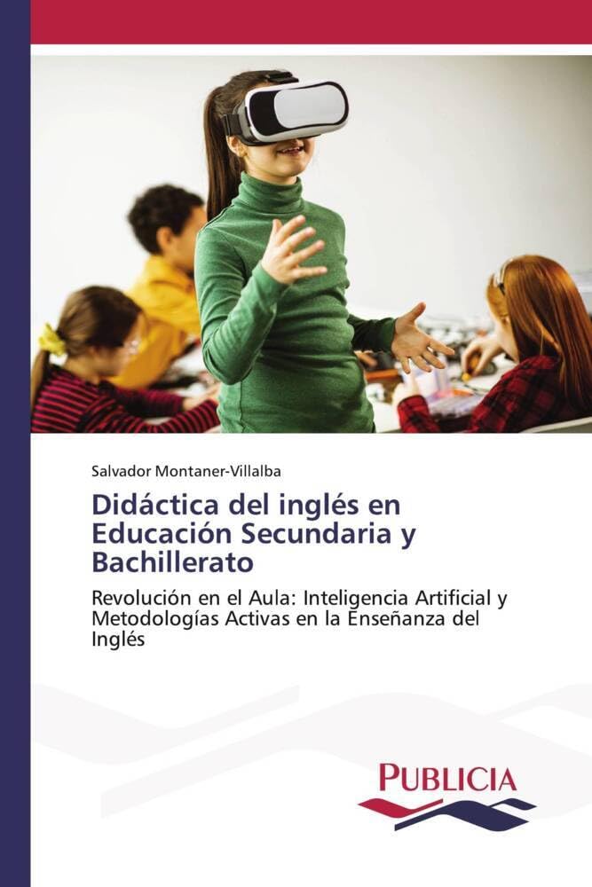 Didáctica del inglés en Educación Secundaria y Bachillerato: Revolución en el Aula: Inteligencia Artificial y Metodologías Activas en la Enseñanza del Inglés