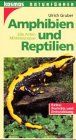 Amphibien und Reptilien. Alle Arten Mitteleuropas