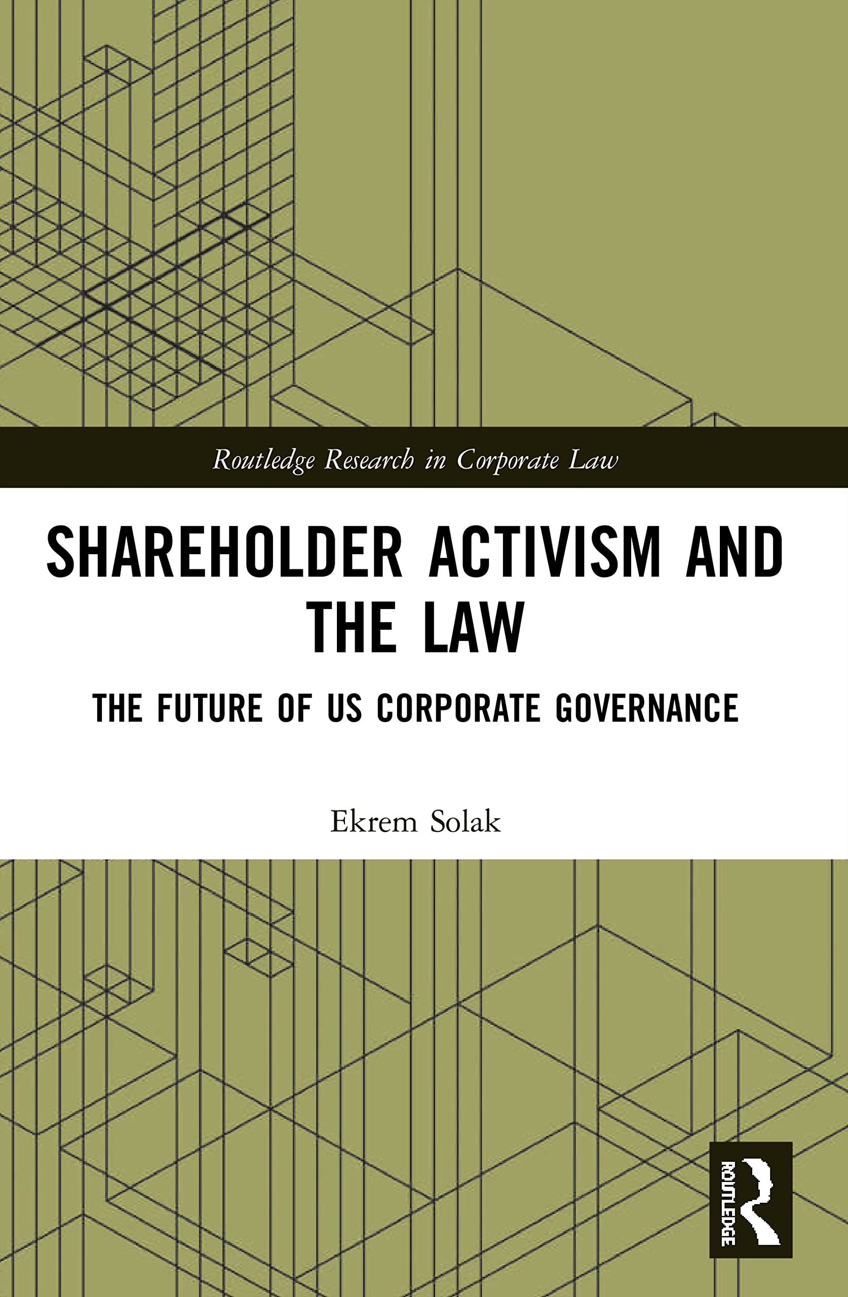 unbekannt Shareholder Activism And The Law, The Future Of Us Corporate Governance (Routledge Research In Corporate Law)