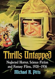 Thrills Untapped: Neglected Horror, Science Fiction and Fantasy Films, 1928-1936