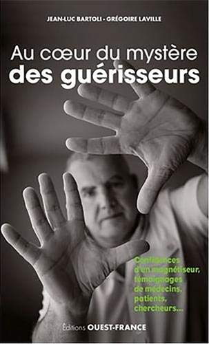 Au Coeur Du Mystère Des Guérisseurs