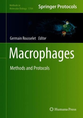 Macrophages: Methods and Protocols (Methods in Molecular Biology, Band 1784)