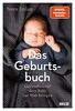 Das Geburtsbuch: Gut vorbereitet dein Baby zur Welt bringen. Mit einem Nachwort von Dr. Herbert Renz-Polster