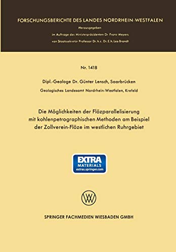 Die Möglichkeiten der Flözparallelisierung mit Kohlenpetrographischen Methoden am Beispiel der Zollverein-Flöze im Westlichen Ruhrgebiet (German ... Landes Nordrhein-Westfalen, 1418, Band 1418)