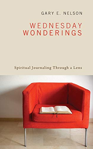 Wednesday Wonderings: Spiritual Journaling Through a Lens (Pittsburgh Theological Monograph, Band 2)