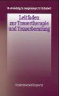 Leitfaden zur Trauertherapie und Trauerberatung
