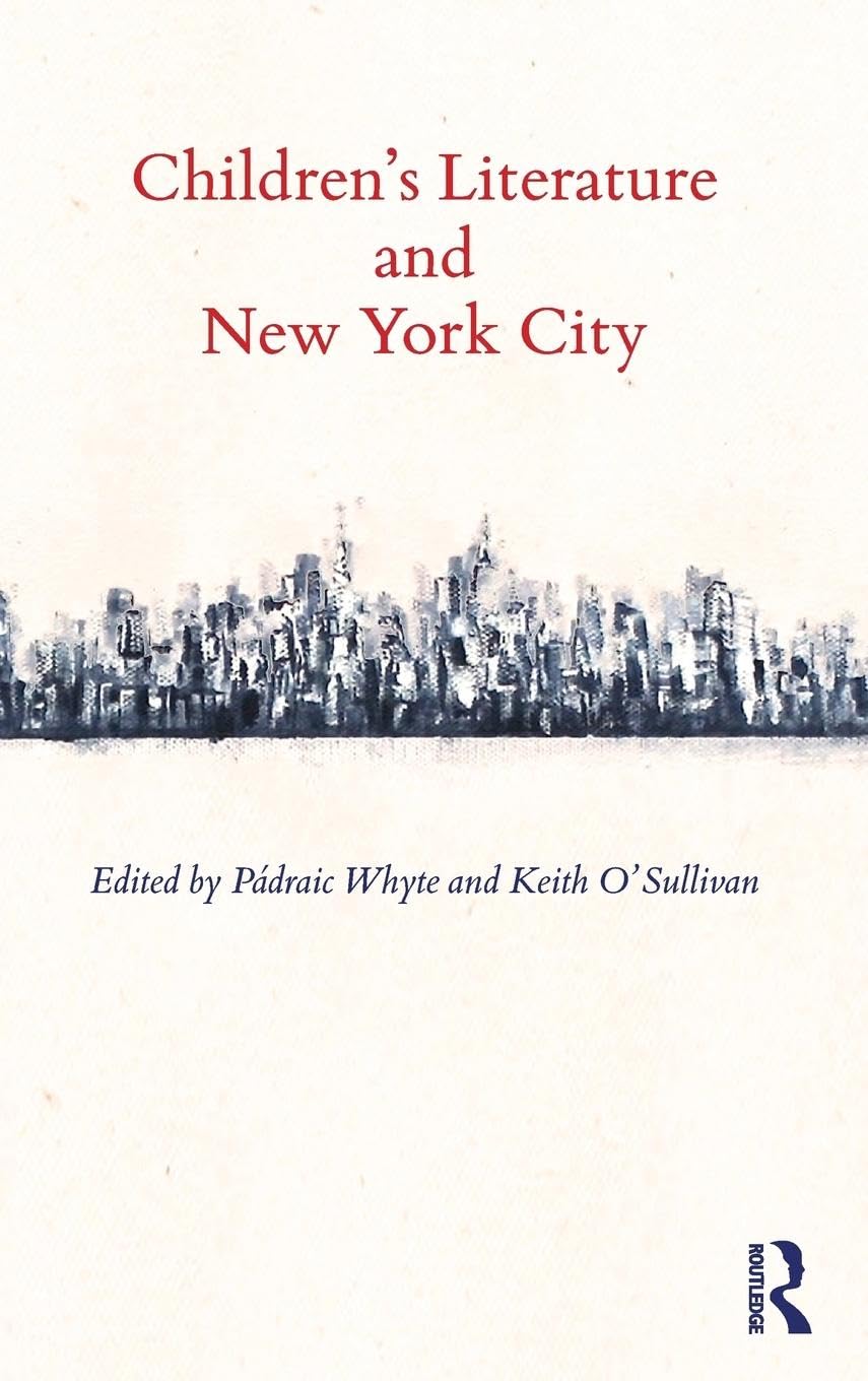 Children's Literature and New York City (Children's Literature and Culture, 98, Band 98)
