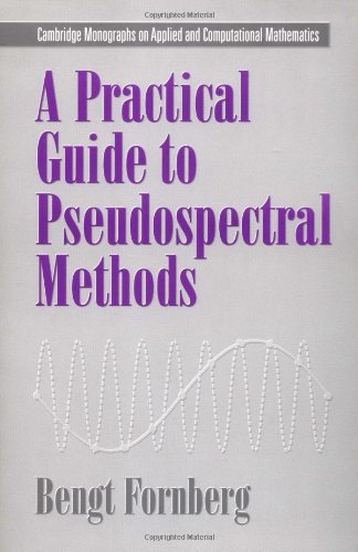 A Practical Guide to Pseudospectral Methods (Cambridge Monographs on Applied and Computational Mathematics, Band 1)