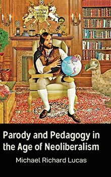 Parody and Pedagogy in the Age of Neoliberalism