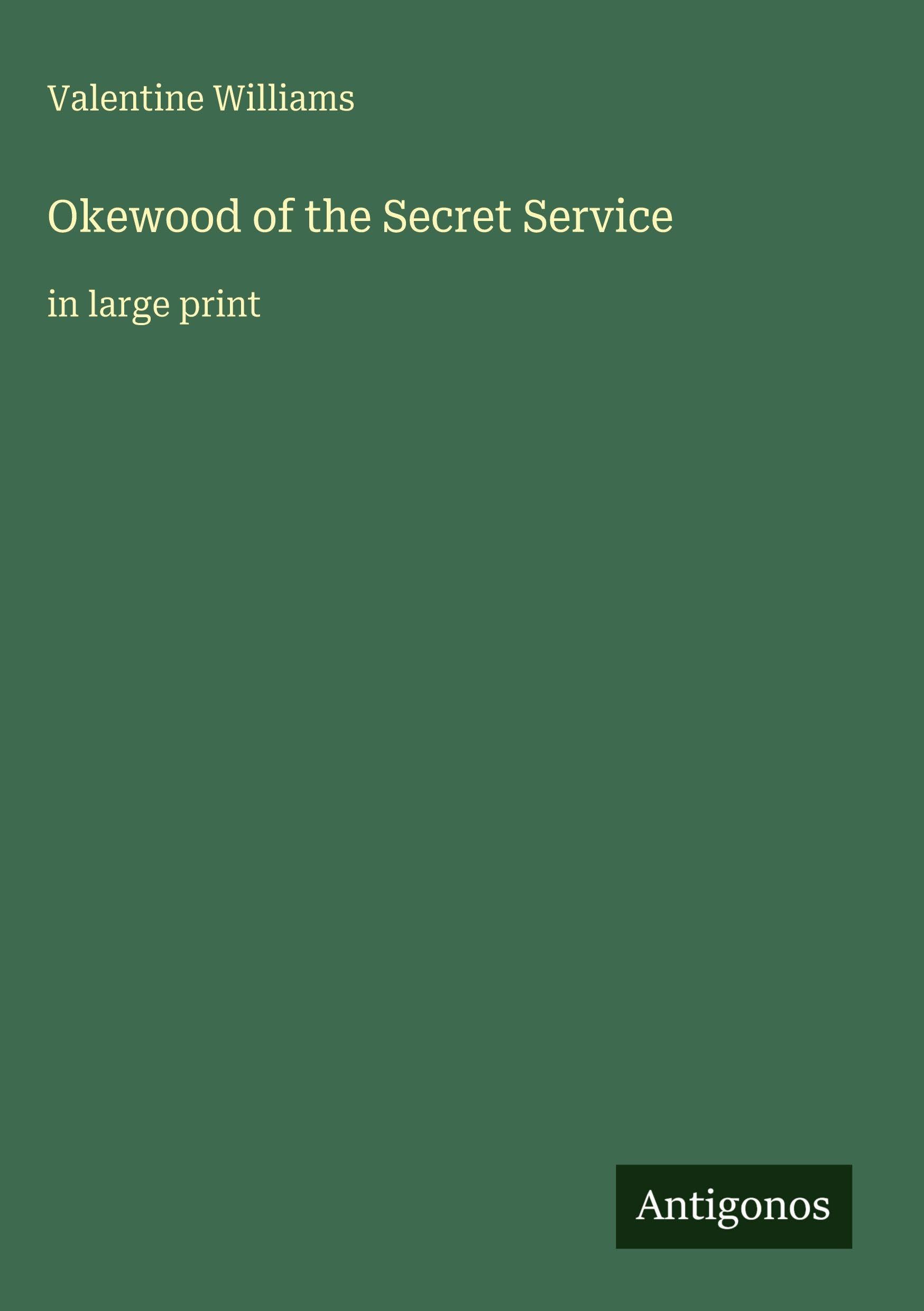 Okewood of the Secret Service: in large print