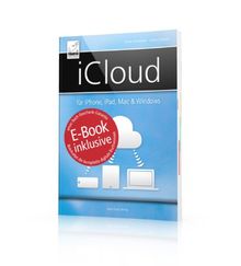 iCloud: für iPhone, iPad, Mac & Windows - für iOS 7 und OS X Mavericks - inkl. Gratis-E-Book Version des Buches für Ihr iPad, iPhone oder iBooks (Mavericks)