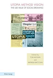 Utopia Method Vision: The Use Value of Social Dreaming (Ralahine Utopian Studies)