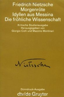 Sämtliche Werke: kritische Studienausgabe in 15 Einzelbänden - Teil 3. Morgenröte / Idyllen aus Messina / Die fröhliche Wissenschaft