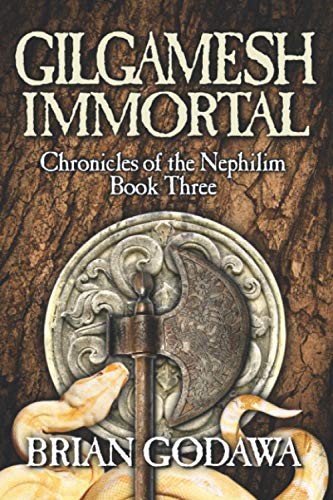 Brian Godawa Gilgamesh Immortal (Chronicles Of The Nephilim, Band 3)