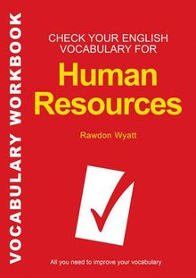 Check Your English Vocabulary for Human Resources: All You Need to Pass Your Exams (Check Your Vocabulary)