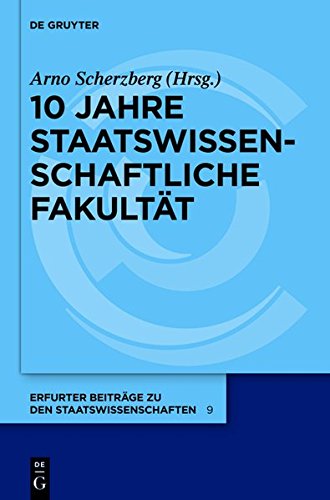 10 Jahre Staatswissenschaftliche Fakultät (Erfurter Beiträge zu den Staatswissenschaften, Band 9)