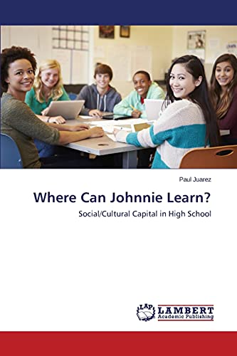 Where Can Johnnie Learn?: Social/Cultural Capital in High School