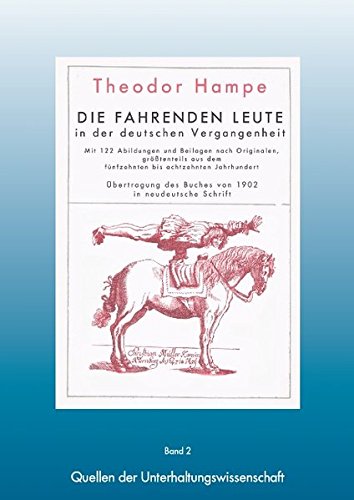 Fahrende Leute - Die fahrenden Leute in der deutschen Vergangenheit: Mit 122 Abildungen und Beilagen nach Originalen, größtenteils aus dem ... des Buches von 1902 in neudeutsche Schrift