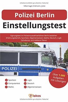 Polizei Berlin Einstellungstest: Eignungstest im Polizei-Auswahlverfahren Berlin bestehen | Erfahrungsbericht, Sporttest, Allgemeinwissen, Mathe, Deutsch, Logik | Gehobener und mittlerer Dienst