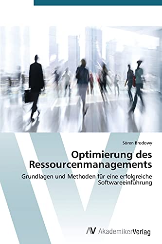 Optimierung des Ressourcenmanagements: Grundlagen und Methoden für eine erfolgreiche Softwareeinführung