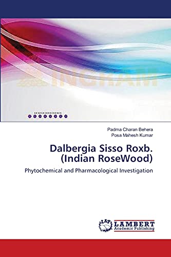 Dalbergia Sisso Roxb. (Indian RoseWood): Phytochemical and Pharmacological Investigation