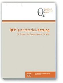 QEP® Qualitätsziel-Katalog: Für Praxen. Für Kooperationen. Für MVZ. Version 2010