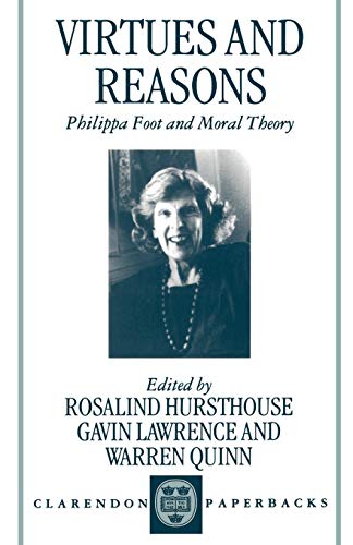 Virtues and Reasons: Philippa Foot and Moral Theory: Essays in Honour of Philippa Foot