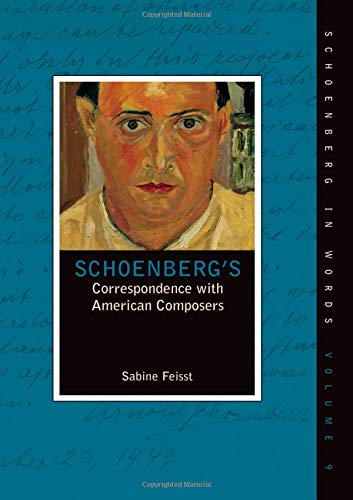 Schoenberg's Correspondence with American Composers (Schoenberg in Words, Band 9)