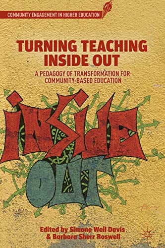 S. Davis Turning Teaching Inside Out, A Pedagogy Of Transformation For Community-Based Education (Community Engagement In Higher Education)