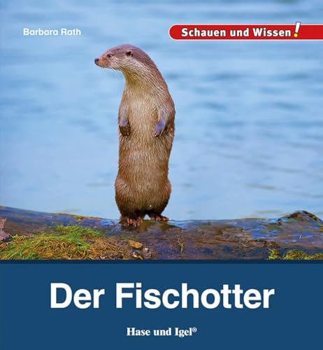 Der Fischotter: Schauen und Wissen!