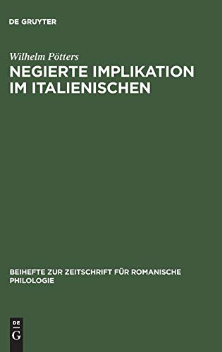Negierte Implikation im Italienischen: Theorie und Beschreibung des sprachlichen Ausdrucks der Konzessivität auf der Grundlage der Prosasprache des ... für romanische Philologie, 239, Band 239)