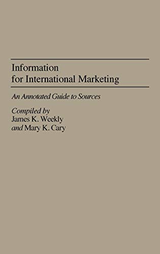 Information for International Marketing: An Annotated Guide to Sources (Bibliographies & Indexes in Economics & Economic History)
