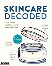 Skincare Decoded: Dein Guide zu schöner und gesunder Haut