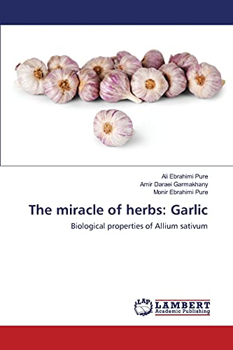 The miracle of herbs: Garlic: Biological properties of Allium sativum