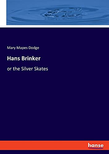 Hans Brinker: or the Silver Skates