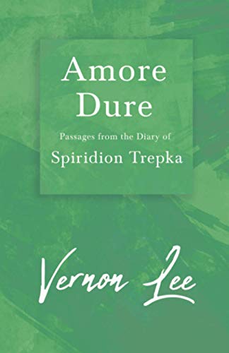 Amore Dure - Passages From the Diary of Spiridion Trepka: With a Dedication by Amy Levy