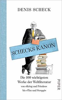 Schecks Kanon: Die 100 wichtigsten Werke der Weltliteratur