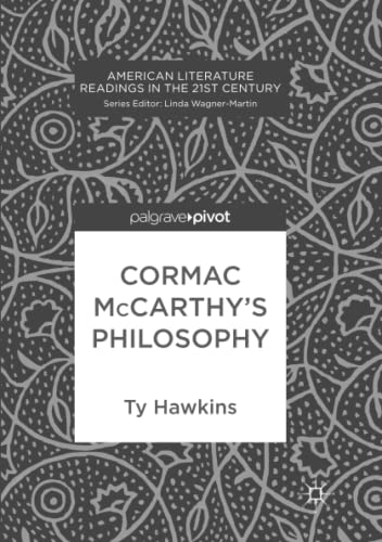 Cormac McCarthy’s Philosophy (American Literature Readings in the 21st Century)