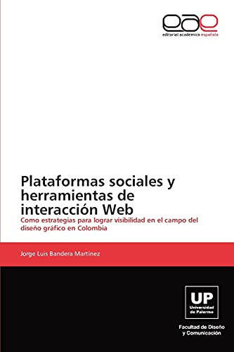 Plataformas sociales y herramientas de interacción Web: Como estrategias para lograr visibilidad en el campo del diseño gráfico en Colombia