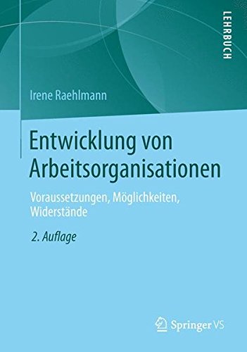 Entwicklung von Arbeitsorganisationen: Voraussetzungen, Möglichkeiten, Widerstände