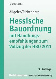 Hessische Bauordnung mit Handlungsempfehlungen zum Vollzug der HBO 2011. Kommunale Schriften für Hessen