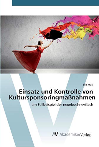 Einsatz und Kontrolle von Kultursponsoringmaßnahmen: am Fallbeispiel der neuebuehnevillach