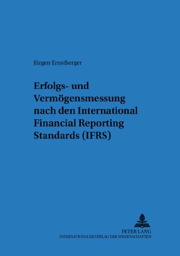 Erfolgs- und Vermögensmessung nach International Financial Reporting Standards (IFRS) (Regensburger Beiträge zur betriebswirtschaftlichen Forschung)