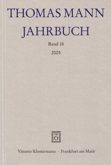 Thomas Mann Jahrbuch 18/2005: BD 18