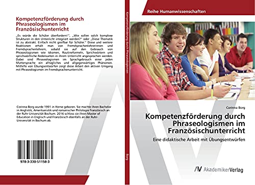 Kompetenzförderung durch Phraseologismen im Französischunterricht: Eine didaktische Arbeit mit Übungsentwürfen